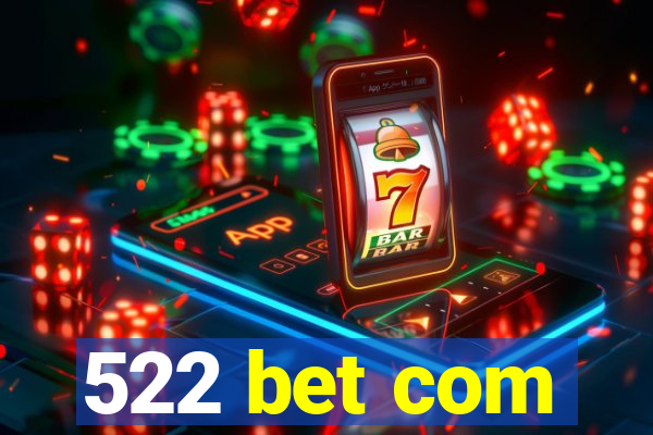 522 bet com